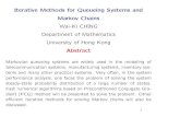 Iterative Methods for Queueing Systems and Markov Chains ... · Markov Chains Wai-Ki CHING Department of Mathematics University of Hong Kong Abstract Markovian queueing systems are