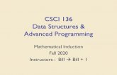 CSCI 136 Data Structures & Advanced Programming · 2020. 10. 28. · CSCI 136 Data Structures & Advanced Programming Mathematical Induction Fall 2020 Instructors : Bill àBill + 1.