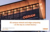 5G campus network and edge computing - on the way to a smart … · 2020. 3. 9. · Smart Factory: Digital transformation of OSRAM plant Schwabmünchen | Ingo Hild 5G-Campusnetze: