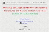 PARTICLE COLLIDER INTERACTION REGIONS Backgrounds and Machine-Detector Interface Lecture 2: Hadron … · PARTICLE COLLIDER INTERACTION REGIONS Backgrounds and Machine-Detector Interface