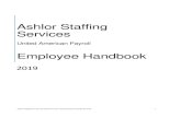 Ashlor Staffing Services€¦ · 301 Employee Benefits ... (UAP) for the purpose of issuing payroll checks and providing other benefits. Throughout this handbook, both Ashlor Staffing