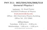PHY 211: 002/004/006/008/010 General Iplaster/phy211/lectures/lecture_1/lecture_1.pdfKinetic and Potential Energy, Power, Collisions, ... • All exams will be cldlosed‐bk/l dbook/closed‐note.