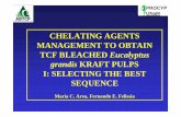 CHELATING AGENTS MANAGEMENT TO OBTAIN TCF BLEACHED ... · UNaM CHELATING AGENTS MANAGEMENT TO OBTAIN TCF BLEACHED Eucalyptus grandis KRAFT PULPS I: SELECTING THE BEST SEQUENCE María