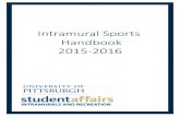 Intramural Sports Handbook 2015-2016 · 2016. 4. 14. · Intramurals By-Laws ... whenever possible, at the time they occur. The game ... On the field or court, decisions may be appealed.