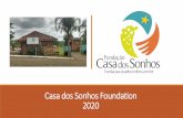 Casa dos Sonhos Foundation 2020fundacaocasadossonhos.com.br/docs/apres_fund_2020_en.pdf · Casa dos Sonhos* Foundation is a legal entity of private law with no economic ends, a socio-cultural