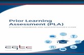 Prior Learning Assessment (PLA) · Prior Learning Assessment (PLA)is a pathway for assessing learning gained outside a traditional academic of environment. This could be learning