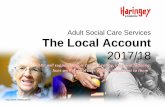 Adult Social Care Services The Local Account...I am pleased to introduce Haringey’s Local Account 2017/18 for adult social care services, which gives an update on the progress we