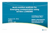 Multi-residue analysis for Emerggg ging contaminants using ......Aug 18, 2011  · Multi-residue analysis for Emerggg ging contaminants using on-line LCMS/MS Ali Wolfgang Haghani Andrew
