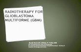 RADIOTHERAPY FOR GLIOBLASTOMA MULTIFORME (GBM) · 2020. 6. 22. · RAPID ARC TECHNOLOGY Form volumetric modulated arc therapy ( VMAT ) Heavy particle RT BRACHYTHERAPY Yavas et al.J