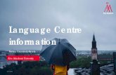 Language Centre information...Language Centre • Ms Kristina Granstedt-Ketola • Normally in room B 205 • kgranste@abo.fi • Phone: 06 324 7118 (+35863247118) • Due to COVID-19,
