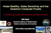 Noise Stability, Noise Sensitivity and the Quantum Computer ...Noise Stability, Noise Sensitivity and the Quantum Computer Puzzle A tour through models, interpretations, analogies