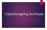 Capital Budgeting techniques...Capital Budgeting Evaluation techniques Traditional Techniques Payback period Accounting rate of Return (ARR) Modern techniques Net Present Value (NPV)