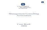 Management Consulting Association · Management Consulting Association Case Book 2006. Columbia Business School ... Management assumes that it will be able to sell 20% of its production