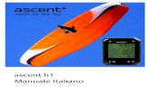 Ascent Vario - Reach for the Sky! - ascent h1 Manuale Italiano...• Alarm On Sink Alarm o Alarm Off Sink Rate > 3.0 m/s Vertical Speed Avg. Start Flight > 10 kph velocity • GPS