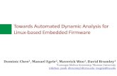Towards Automated Dynamic Analysis for Linux-based ...€¦ · Towards Automated Dynamic Analysis for Linux-based Embedded Firmware Dominic Chen1, Manuel Egele2, Maverick Woo 1, David