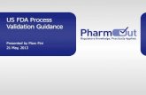 US FDA Process Validation Guidance...US FDA The terms IQ, OQ and PQ are not directly referenced in the US FDA Guidance document but if appropriate remain relevant • Manufacturers