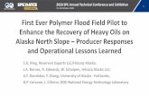 First Ever Polymer Flood Field Pilot to Enhance the ... · 1. Adequate polymer injectivity can be achieved with horizontal wells in the Schrader Bluff N-sand reservoir. However, polymer