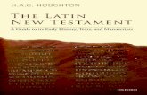 THE LATIN NEW TESTAMENT - OAPEN · Vulgate of Weber, Gryson, etal. and the Oxford Vulgate of Wordsworth, ... on the Latin Bible is charted in the Bulletin de la Bible latine, which