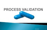 PROCESS VALIDATION · procedure, process, equipment, material, activity or system actually ... There is no standard definition exists for the term of Validation Therefore, validation