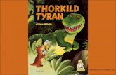 Copyright: Hans Wilhelm, Inc. Tyran.pdf · Dinos legekammerater prøvede at hjælpe ham med gode råd. „Du må gøre dig gode venner med Thorkild," sagde Terry. „Det er lettere