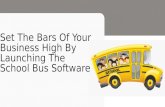 Set The Bars Of Your Business High By Launching The School Bus Software