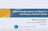 Role of Bangko Sentral ng Pilipinas in developing e-Payment ......Role of Bangko Sentral ng Pilipinas in developing e-Payment System Mary Rose A. Contreras Deputy Director Payment