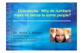 Dyscalculia: Why do numbers make no sense to some people?€¦ · dyscalculia & dyslexia (with Karen Waldie) • PhD, University of Oregon ... • Causes of dyscalculia • Auckland