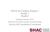 ERAS for Cardiac Surgery ! Really ? Really!€¦ · – Ileus – Pulmonary dysfunction – pain • Postoperative length of stay (LOS) 8-12 days. Standardization of care: Impact