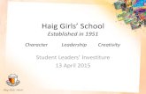 Haig Girls’ School News... · Haig Girls’ School Established in 1951. Student Leaders’ Investiture. 13 April 2015 . Character Leadership Creativity. HGS Vision ... • Head