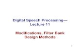 Digital Speech ProcessingDigital Speech Processing ......k kN to design set of lowpass filters (or analysis windows) { [ ]} with the desired frequency resolution andwn k 21 the desired