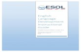 English Language Development Instructional Guide...The MCPS Advanced Secondary ESOL Curriculum provides teachers with supports to engage students in reasoning, problem solving, and
