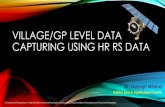 VILLAGE/GP LEVEL DATA CAPTURING USING HR RS DATA...cadastral datasets, Bhu-lekh RoR data, satellite derived spatial datasets and attribute datasets of industry department are used