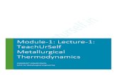 Module-1: Lecture-1: TeachUrSelf Metallurgical Thermodynamics · • Thermodynamics is largely concerned with the relations between state functions which characterize systems. •