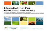 Negotiating For Nature’s Services · Negotiating For Nature’s Services Introduction The Challenge of Attracting Private Sector Investment Developing ecosystem service-related