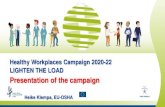 Presentation of the campaign...6 This is the first campaign running over two full years. In order to keep the momentum, EU-OSHA is developing special communication and promotion packs