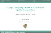 v.krige - coupling GRASS GIS and R for spatial interpolation...Interpolazione spaziale Implementazioni v.krigeStoria e sviluppi v.krige - coupling GRASS GIS and R for spatial interpolation