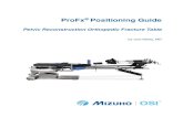 ProFx Positioning Guide - Mizuho OSI · 2020. 5. 10. · ProFx® Positioning Guide 15 Figure 21. Pelvic Fracture Using Table Skeletal Fixation: Position AFTER prepping and draping.