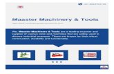 Maaster Machinery & Tools...About Us Established in year 2006, we Maaster Machinery & Tools are one of the prominent exporters and suppliers of industrial engineering machines & tools.