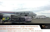Effects of the airport cargo developments on the ... · • Competitive cargo handling prices and professional handlers • Very favorable incentive scheme for landing charges (e.g.