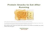 Protein Snacks to Eat After Running...Protein Snacks to Eat After Running After hitting the treadmill hard, you definitely need to eat a little something. You didn't just burn fat