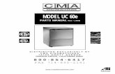 MODEL UC 60e · 2013. 5. 9. · . distributed exclusively by cma dishmachines 12700 knott avenue . garden grove, california 92841 . model uc 60e parts manual rev 1.00b. 800- 854-