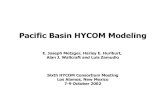 Pacific Basin HYCOM Modeling · Pacific Basin HYCOM Modeling E. Joseph Metzger, Harley E. Hurlburt, Alan J. Wallcraft and Luis Zamudio Sixth HYCOM Consortium Meeting Los Alamos, New
