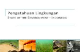 STATE OF THE ENVIRONMENT - INDONESIA · 2015. 10. 7. · Pesisir laut menyimpan cadangan minyak, gas, mineral dan bahan tambang. Ekosistem pesisir: hutan mangrove, padang lamun dan