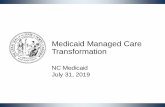 Medicaid Managed Care Transformation - NCACDSS...SOCIAL SERVICES INSTITUTE MANAGED CARE UPDATE JULY 31, 2019 10 Medicaid Transformation Timeline July Aug. Sept. Oct. Dec. Jan. Feb.