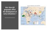 Aim: How did geography affect the development of early ......2020/09/16  · Yellow River (Shang) 2000 -1027 B.C.E. Mali DI -1500 SEA Nile (Ancient Egy 2920 B.C.E. -1100 B.C. Kh A.D.