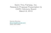 Swim-Thru Fishway, Inc. Research Proposal Presentation to ......Research Proposal Presentation to OHRC Advisory Board March 8, 2010 Dennis Bromka dbromka@hotmail.com (503) 223-2400.