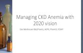 Managing CKD Anemia with 2020 vision - BC Renal Agency...Managing CKD Anemia with 2020 vision Dan Martinusen BSc(Pharm), ACPR, PharmD, FCSHP Outline • Anemia – a few thoughts •