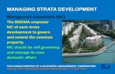 MANAGING STRATA DEVELOPMENTManagement Corporation (MC) The BMSMA empower MC of each strata development to govern and control the common property. MC should be self governing and manage