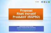 Proposal Riset Inovatif Produktif (RISPRO) · 2019. 11. 27. · Kelemahan Proposal RISPRO 7 Tidak fokus pada hasil-hasil riset unggul yang dapat diimplementasikan dengan pihak industri/mitra