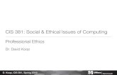 CIS 381: Social & Ethical Issues of Computingdkoop/cis381-2019sp/lectures/lecture27.pdf · Alternative List of Fundamental Principles • Be impartial. • Disclose information that